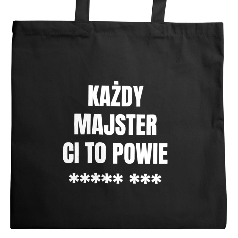 Każdy Majster Ci To Powie - Torba Na Zakupy Czarna