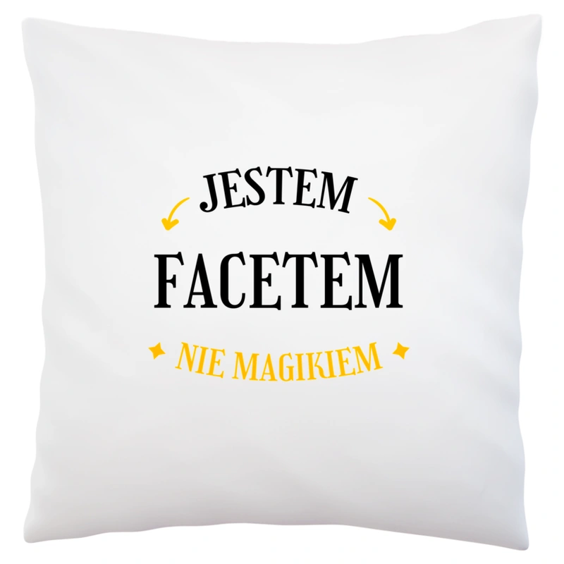 Jestem Facetem Nie Magikiem - Poduszka Biała