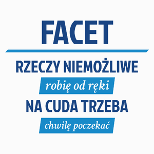 Facet - Rzeczy Niemożliwe Robię Od Ręki - Na Cuda Trzeba Chwilę Poczekać - Poduszka Biała