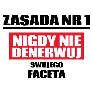 Zasada Nr 1 - Nigdy Nie Denerwuj Swojego Faceta - Kubek Biały