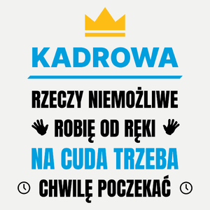 Kadrowa Rzeczy Niemożliwe Robię Od Ręki - Damska Koszulka Biała