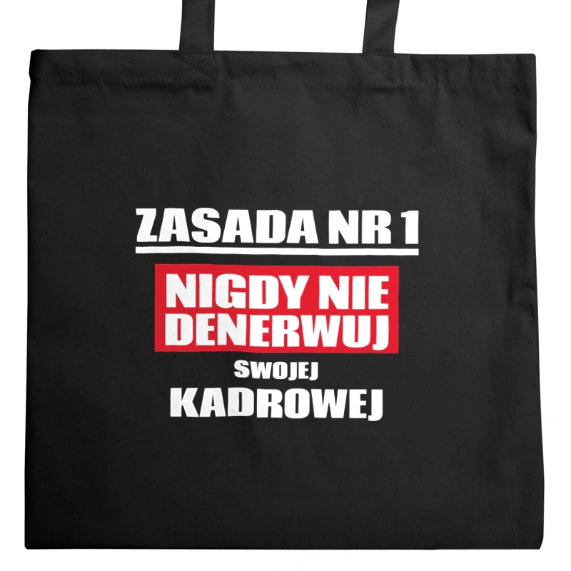 Zasada Nr 1 - Nigdy Nie Denerwuj Swojej Kadrowej - Torba Na Zakupy Czarna