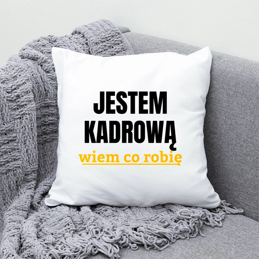 Jestem Kadrową Wiem Co Robię - Poduszka Biała