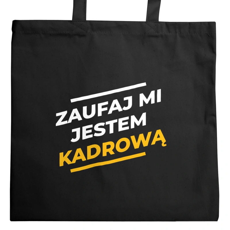 Zaufaj Mi Jestem Kadrową - Torba Na Zakupy Czarna