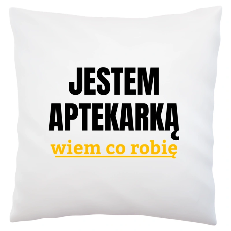 Jestem Aptekarką Wiem Co Robię - Poduszka Biała