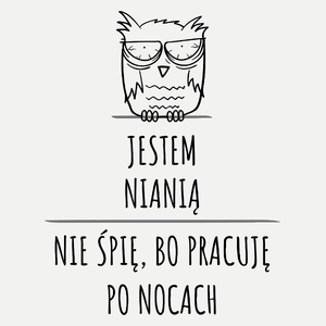 Jestem Nianią Pracuję Po Nocach - Damska Koszulka Biała