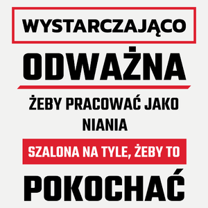 Odważny Szalony Niania - Damska Koszulka Biała