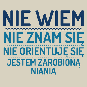 Nie Wiem Nie Znam Się Zarobioną Jestem Niania - Torba Na Zakupy Natural