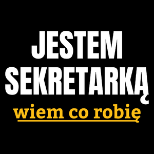 Jestem Sekretarką Wiem Co Robię - Torba Na Zakupy Czarna