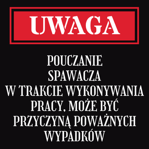 Uwaga Pouczanie Spawacza - Męska Bluza Czarna