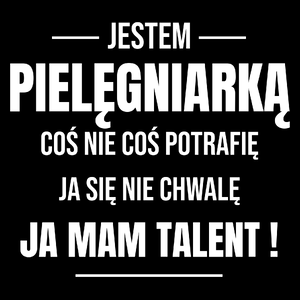 Coś Nie Coś Potrafię Mam Talent Pielęgniarka - Torba Na Zakupy Czarna