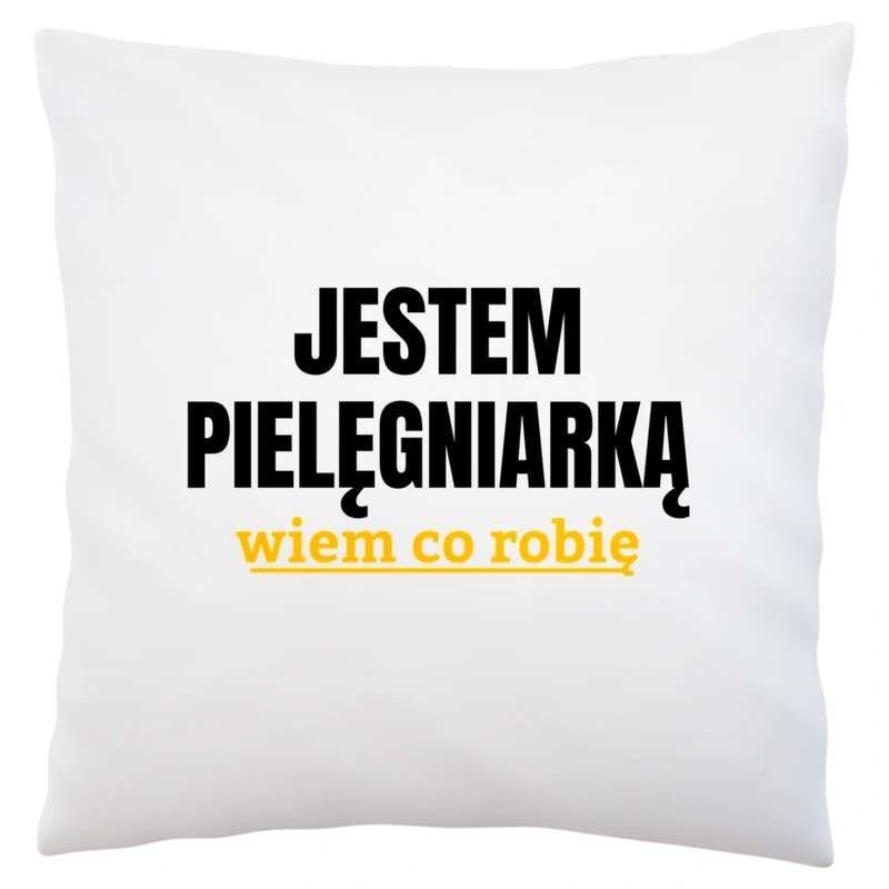 Jestem Pielęgniarką Wiem Co Robię - Poduszka Biała