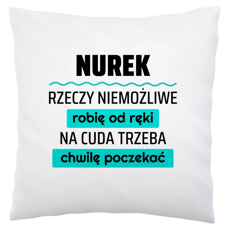 Nurek - Rzeczy Niemożliwe Robię Od Ręki - Na Cuda Trzeba Chwilę Poczekać - Poduszka Biała