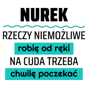 Nurek - Rzeczy Niemożliwe Robię Od Ręki - Na Cuda Trzeba Chwilę Poczekać - Kubek Biały