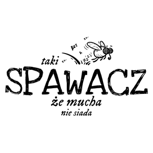 Taki Spawacz Że Mucha Nie Siada - Kubek Biały