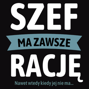 Szef Ma Zawsze Rację, Nawet Jak Nie Ma - Męska Bluza Czarna