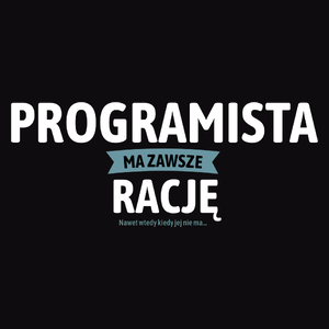 Programista Ma Zawsze Rację, Nawet Jak Nie Ma - Męska Bluza Czarna