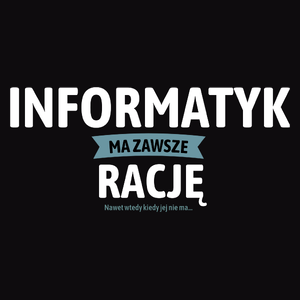 Informatyk Ma Zawsze Rację, Nawet Jak Nie Ma - Męska Koszulka Czarna