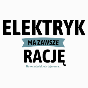 Elektryk Ma Zawsze Rację, Nawet Jak Nie Ma - Poduszka Biała