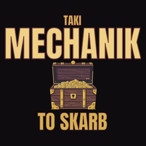 Taki Mechanik To Skarb - Męska Koszulka Czarna