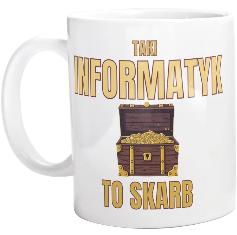 Taki Informatyk To Skarb - Kubek Biały