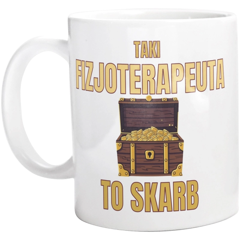 Taki Fizjoterapeuta To Skarb - Kubek Biały