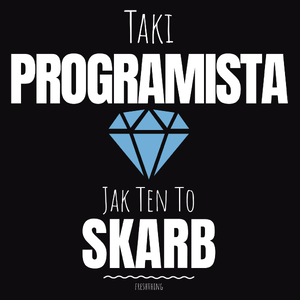 Taki Programista Jak Ten To Skarb - Męska Koszulka Czarna