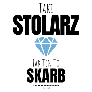 Taki Stolarz Jak Ten To Skarb - Kubek Biały