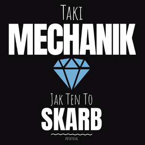 Taki Mechanik Jak Ten To Skarb - Męska Bluza Czarna