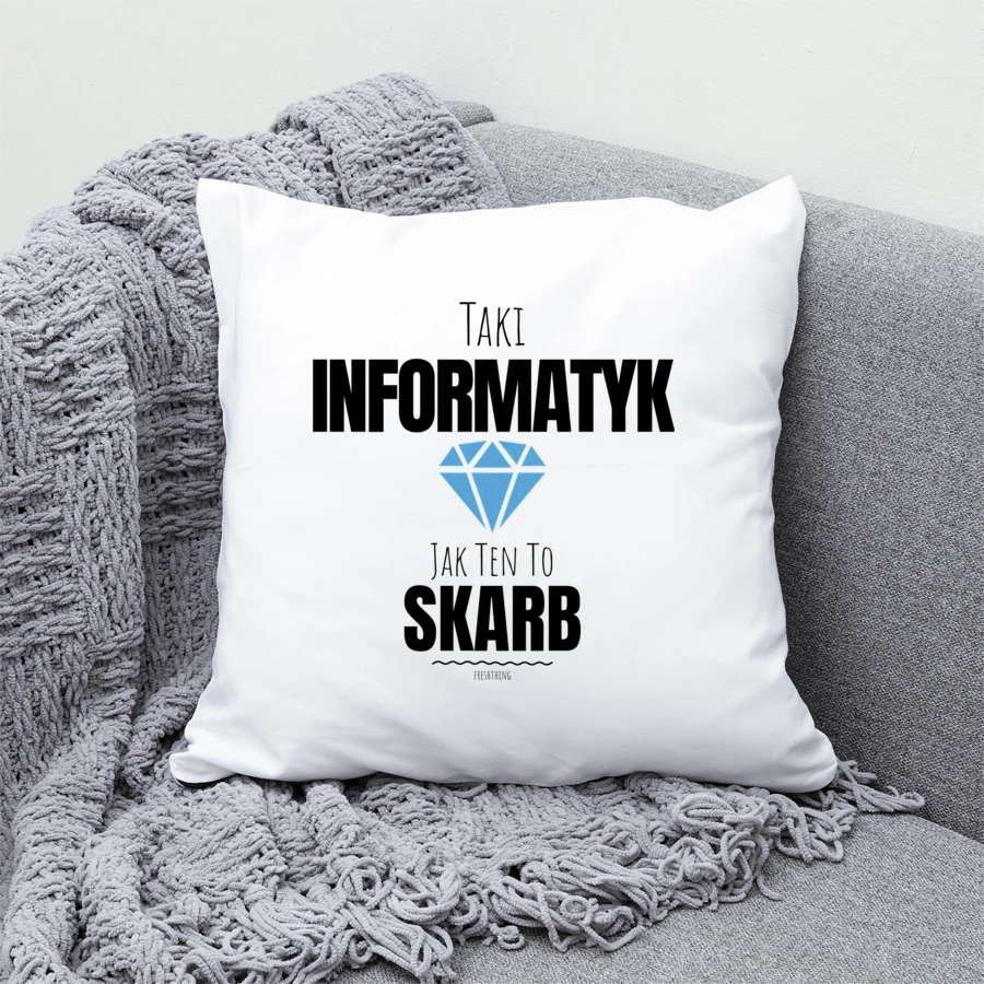 Taki Informatyk Jak Ten To Skarb - Poduszka Biała