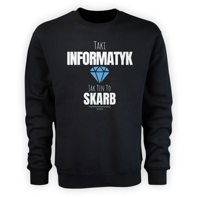 Taki Informatyk Jak Ten To Skarb - Męska Bluza Czarna