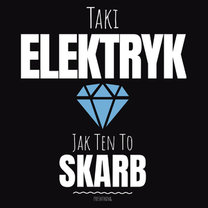 Taki Elektryk Jak Ten To Skarb - Męska Koszulka Czarna