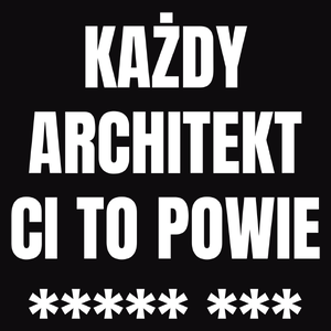 Każdy Architekt Ci To Powie - Męska Bluza z kapturem Czarna