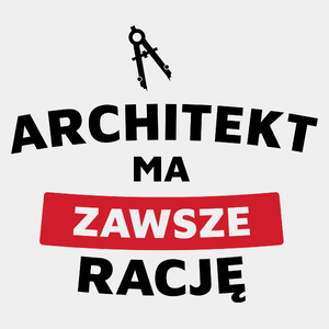 Architekt Ma Zawsze Rację - Męska Koszulka Biała