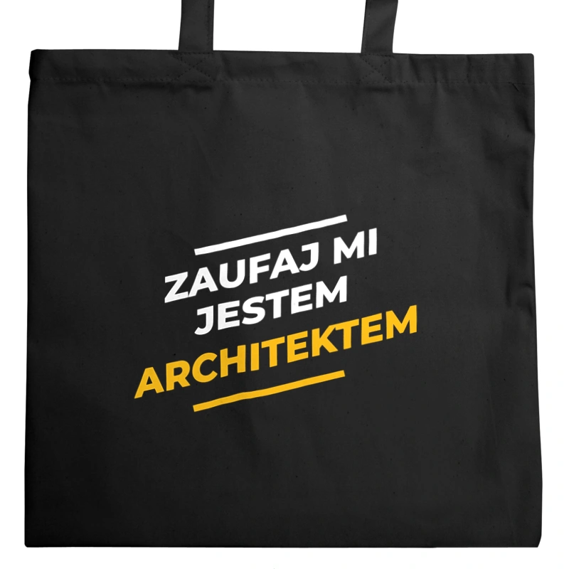 Zaufaj Mi Jestem Architektem - Torba Na Zakupy Czarna