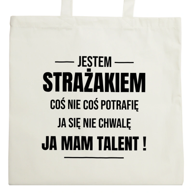 Coś Nie Coś Potrafię Mam Talent Strażak - Torba Na Zakupy Natural