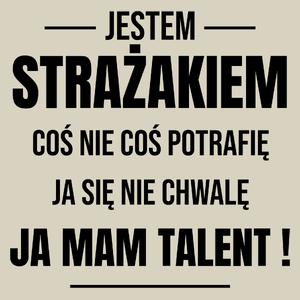 Coś Nie Coś Potrafię Mam Talent Strażak - Torba Na Zakupy Natural