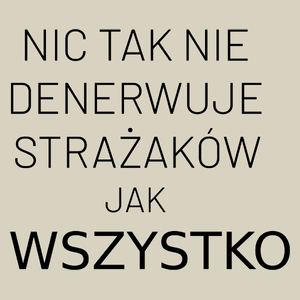 Nic Tak Nie Denerwuje Strażaków Jak Wszystko - Torba Na Zakupy Natural