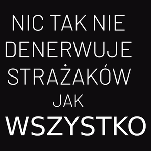 Nic Tak Nie Denerwuje Strażaków Jak Wszystko - Męska Bluza Czarna