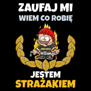 Zaufaj Mi Wiem Co Robię Jestem Strażakiem - Torba Na Zakupy Czarna