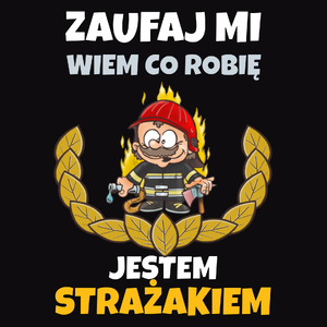 Zaufaj Mi Wiem Co Robię Jestem Strażakiem - Męska Bluza z kapturem Czarna