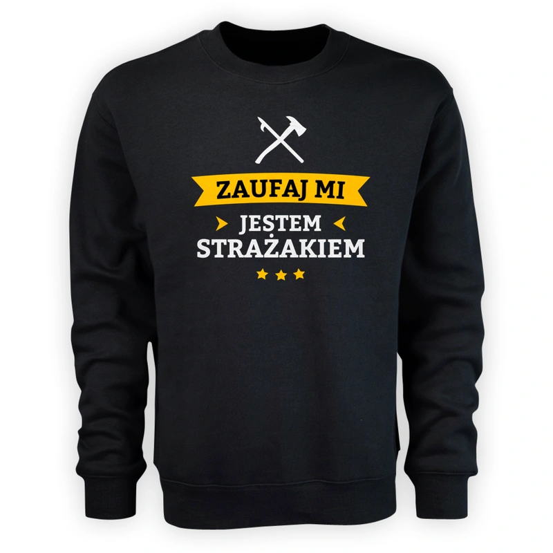 Zaufaj Mi Jestem Strażakiem - Męska Bluza Czarna