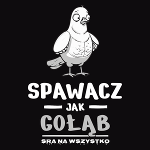 Spawacz Jak Gołąb Sra Na Wszystko - Męska Bluza Czarna