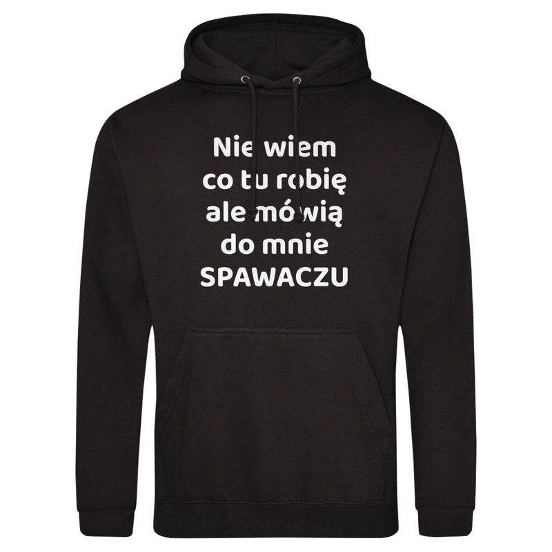 Nie Wiem Co Tu Robię Ale Mówią Do Mnie Spawaczu - Męska Bluza z kapturem Czarna