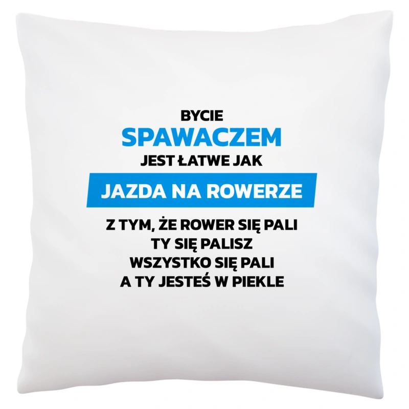 Bycie Spawaczem Jest Jak Jazda Na Rowerze - Poduszka Biała