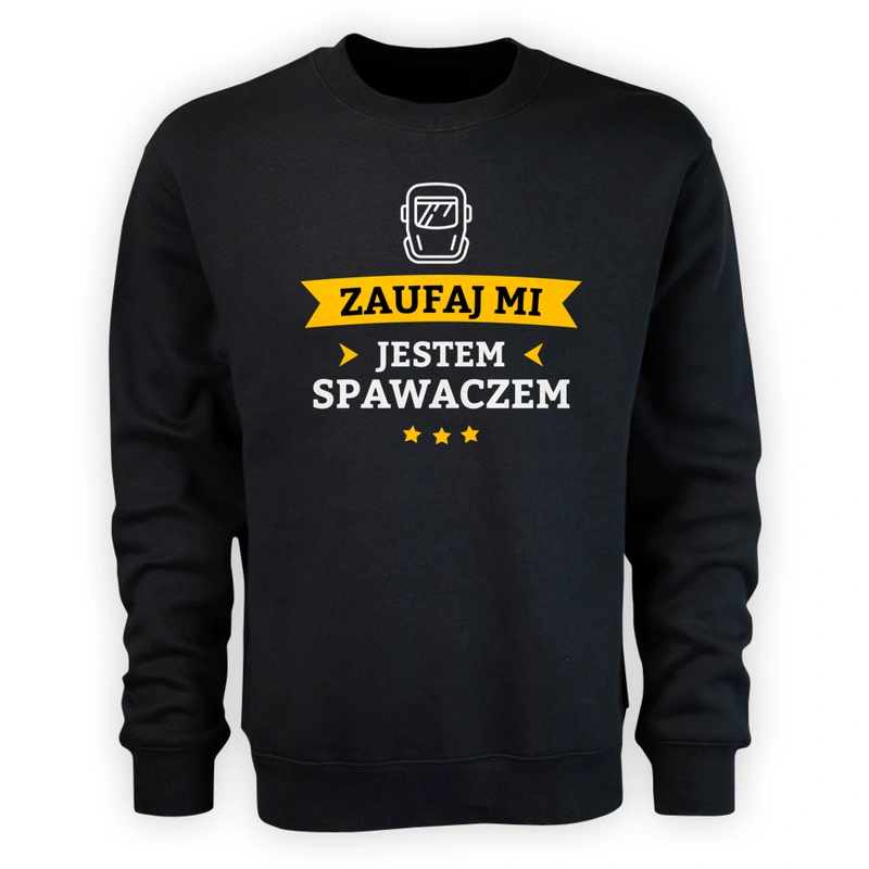 Zaufaj Mi Jestem Spawaczem - Męska Bluza Czarna