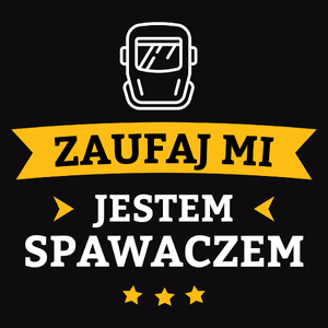 Zaufaj Mi Jestem Spawaczem - Męska Bluza Czarna