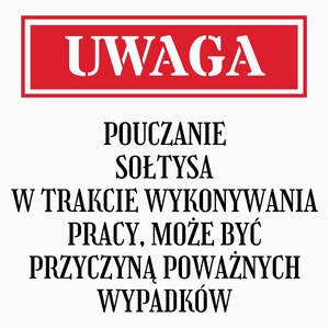 Uwaga Pouczanie Sołtysa - Poduszka Biała