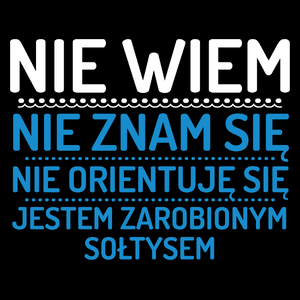 Nie Wiem Nie Znam Się Zarobiony Jestem Sołtys - Torba Na Zakupy Czarna