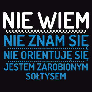 Nie Wiem Nie Znam Się Zarobiony Jestem Sołtys - Męska Bluza z kapturem Czarna